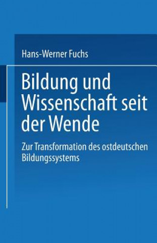 Książka Bildung Und Wissenschaft Seit Der Wende Hans-Werner Fuchs