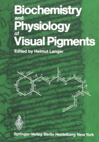 Kniha Biochemistry and Physiology of Visual Pigments Helmut Langer