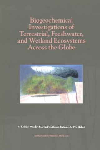 Kniha Biogeochemical Investigations of Terrestrial, Freshwater, and Wetland Ecosystems across the Globe Martin Novák