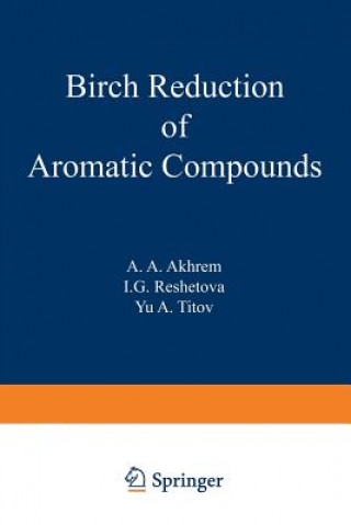 Książka Birch Reduction of Aromatic Compounds A.A. Akhrem