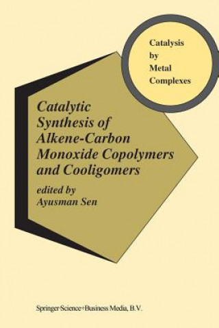 Könyv Catalytic Synthesis of Alkene-Carbon Monoxide Copolymers and Cooligomers Ayusman Sen