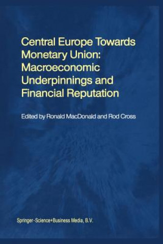 Книга Central Europe towards Monetary Union: Macroeconomic Underpinnings and Financial Reputation Rod Cross