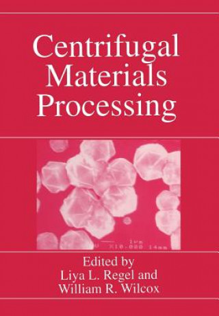 Könyv Centrifugal Materials Processing Liya L. Regel