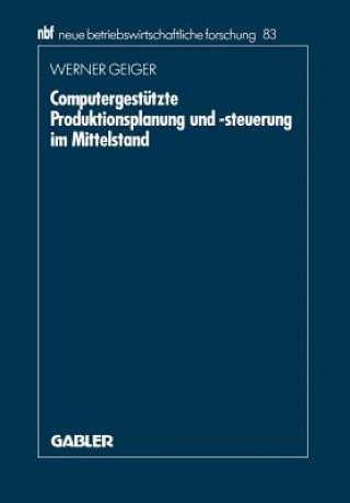 Książka Computergest tzte Produktionsplanung Und -Steuerung Im Mittelstand Werner Geiger