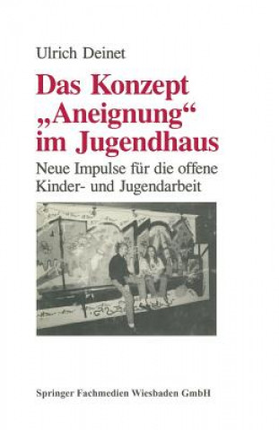 Knjiga Das Konzept "aneignung" Im Jugendhaus Ulrich Deinet