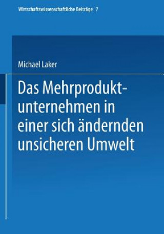 Книга Das Mehrproduktunternehmen in Einer Sich AEndernden Unsicheren Umwelt Michael Laker