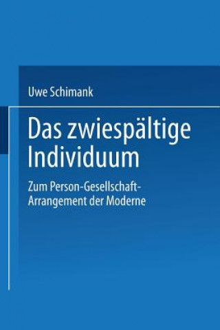 Könyv Das Zwiesp ltige Individuum Uwe Schimank
