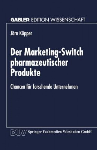 Buch Der Marketing-Switch Pharmazeutischer Produkte Jorn Kupper