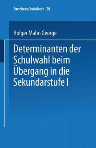 Book Determinanten Der Schulwahl Beim  bergang in Die Sekundarstufe I Holger Mahr-George