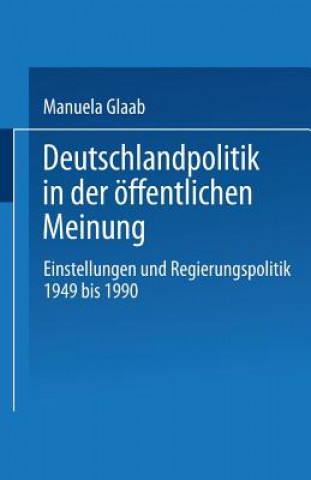 Kniha Deutschlandpolitik in Der  ffentlichen Meinung Manuela Glaab