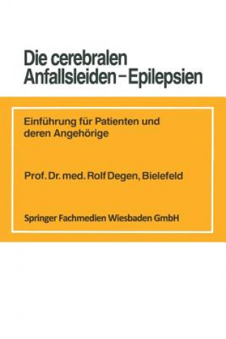 Kniha Die Cerebralen Anfallsleiden -- Epilepsien Rolf Degen