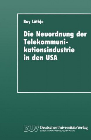 Könyv Die Neuordnung Der Telekommunikationsindustrie in Den USA Boy Luthje