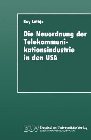 Книга Die Neuordnung Der Telekommunikationsindustrie in Den USA Boy Luthje