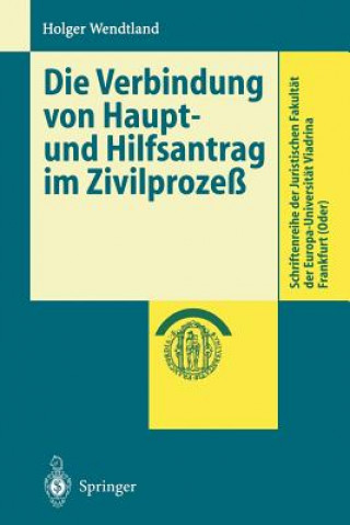 Könyv Die Verbindung Von Haupt- Und Hilfsantrag Im Zivilproze Holger Wendtland