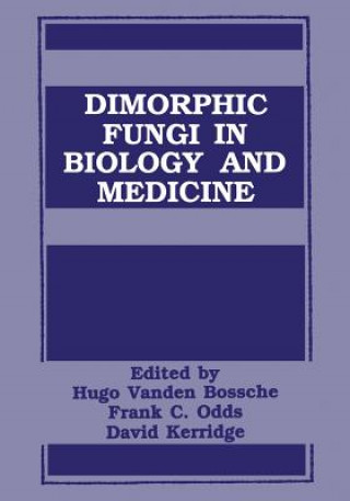 Kniha Dimorphic Fungi in Biology and Medicine D. Kerridge