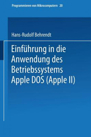 Book Einfuhrung in Die Anwendung Des Betriebssystems Apple DOS (Apple II) Hans-Rudolf Behrendt