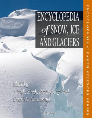 Könyv Encyclopedia of Snow, Ice and Glaciers Vijay P. Singh