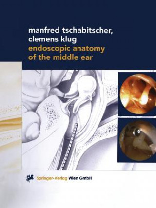 Kniha Endoscopic Anatomy of the Middle Ear Manfred Tschabitscher