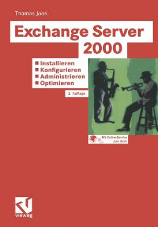 Kniha Exchange Server 2000: Installieren - Konfigurieren - Administrieren - Optimieren Thomas Joos