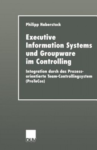 Libro Executive Information Systems Und Groupware Im Controlling Philipp Haberstock