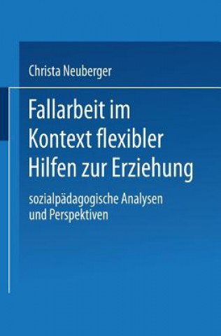 Buch Fallarbeit Im Kontext Flexibler Hilfen Zur Erziehung Christa Neuberger