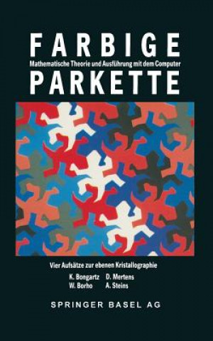 Knjiga Farbige Parkette - Mathematische Theorie Und Ausfuhrung Mit Steins