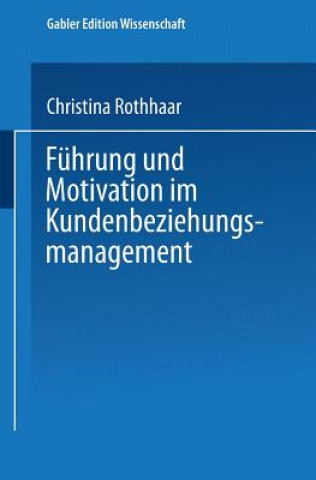 Книга Fuhrung Und Motivation Im Kundenbeziehungsmanagement Christina Rothhaar