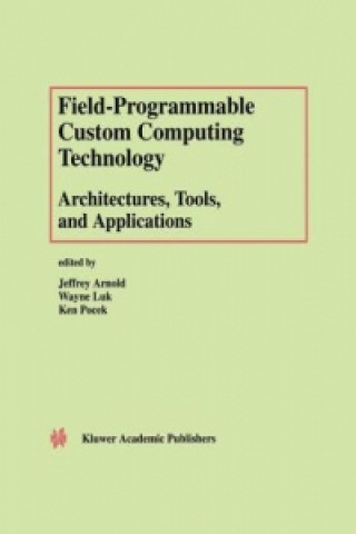 Book Field-Programmable Custom Computing Technology: Architectures, Tools, and Applications Jeffrey Arnold