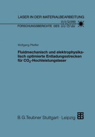 Książka Fluidmechanisch und elektrophysikalisch optimierte Entladungsstrecken fur CO2-Hochleistungslaser Wolfgang Pfeiffer