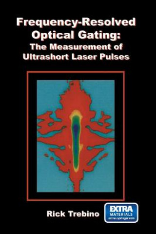 Carte Frequency-Resolved Optical Gating: The Measurement of Ultrashort Laser Pulses Rick Trebino