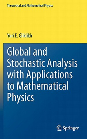 Kniha Global and Stochastic Analysis with Applications to Mathematical Physics Yuri E. Gliklikh