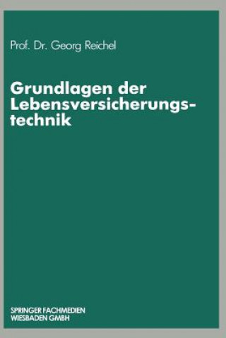 Könyv Grundlagen Der Lebensversicherungstechnik Georg Reichel
