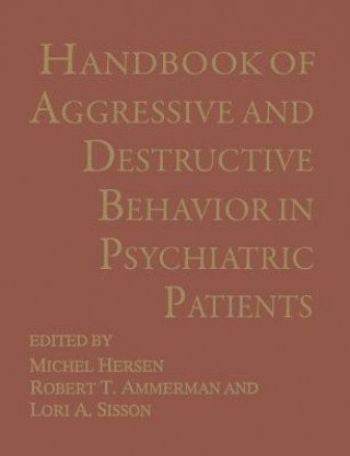 Carte Handbook of Aggressive and Destructive Behavior in Psychiatric Patients Robert T. Ammerman