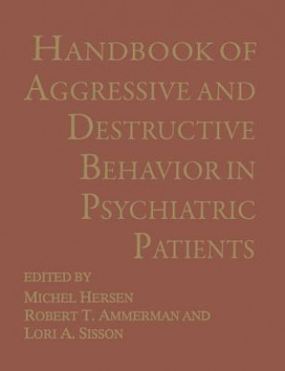 Book Handbook of Aggressive and Destructive Behavior in Psychiatric Patients Robert T. Ammerman