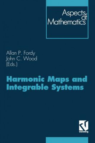Könyv Harmonic Maps and Integrable Systems John C. Wood