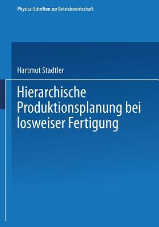 Knjiga Hierarchische Produktionsplanung Bei Losweiser Fertigung Hartmut Stadtler