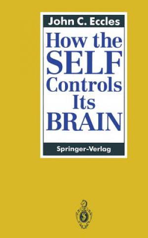 Knjiga How the SELF Controls Its BRAIN Sir John C. Eccles