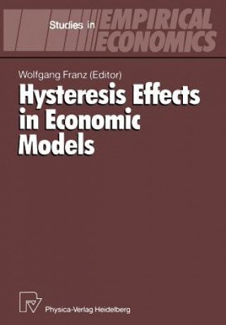 Kniha Hysteresis Effects in Economic Models Wolfgang Franz