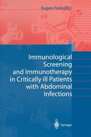 Buch Immunological Screening and Immunotherapy in Critically ill Patients with Abdominal Infections Eugen Faist