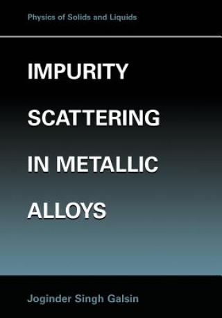 Kniha Impurity Scattering in Metallic Alloys Joginder Singh Galsin