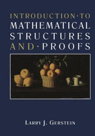 Könyv Introduction * to Mathematical Structures and * Proofs L. J. Gerstein