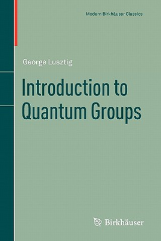 Kniha Introduction to Quantum Groups George Lusztig