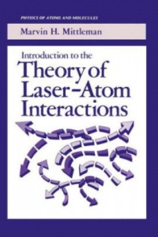 Kniha Introduction to the Theory of Laser-Atom Interactions Marvin H. Mittleman