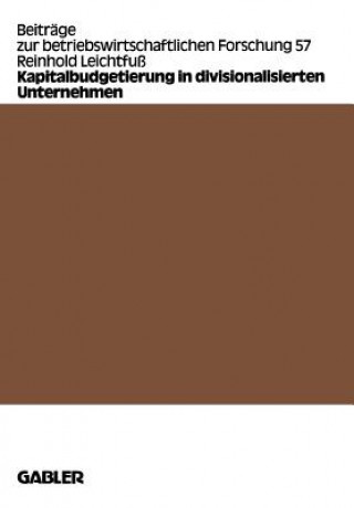 Kniha Kapitalbudgetierung in Divisionalisierten Unternehmen Reinhold Leichtfuss