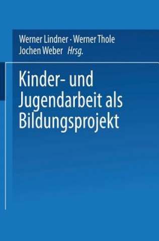 Kniha Kinder- Und Jugendarbeit ALS Bildungsprojekt Werner Lindner