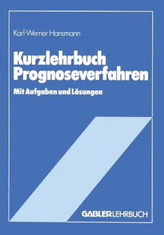 Kniha Kurzlehrbuch Prognoseverfahren Karl-Werner Hansmann