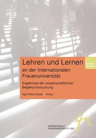 Könyv Lehren Und Lernen an Der Internationalen Frauenuniversitat Sigrid Metz-Göckel