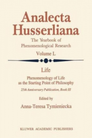 Könyv Life Phenomenology of Life as the Starting Point of Philosophy Anna-Teresa Tymieniecka