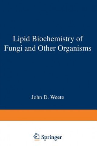 Książka Lipid Biochemistry of Fungi and Other Organisms J.D. Weete