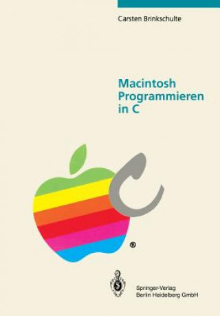 Kniha Macintosh Programmieren in C Carsten Brinkschulte